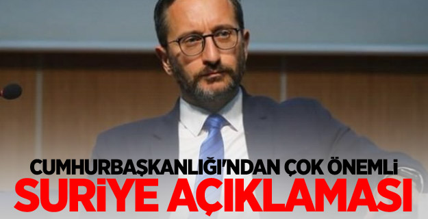 Cumhurbaşkanlığı'ndan çok önemli Suriye açıklaması