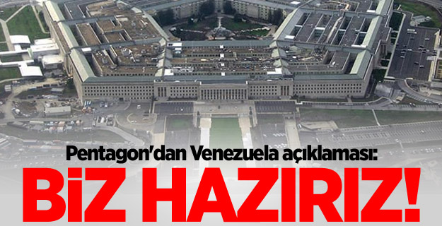 Pentagon'dan Venezuela açıklaması: Biz hazırız