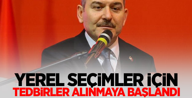 "Yerel seçimler için tedbirler alınmaya başlandı"