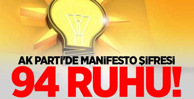 AK Parti'de manifesto şifresi 94 ruhu!