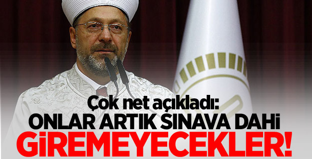 Çok net açıkladı: Onlar artık sınava dahi giremeyecekler!