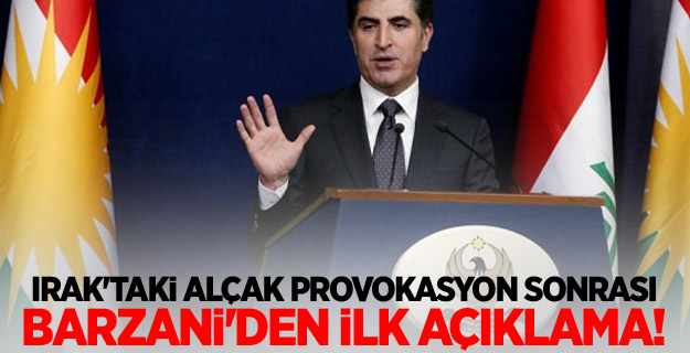 Irak'taki alçak provokasyon sonrası Barzani'den ilk açıklama!