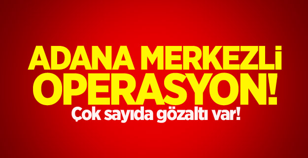 Adana merkezli operasyon! 26 askere gözaltı