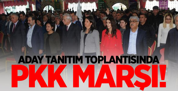 Aday tanıtım toplantısında PKK marşı!