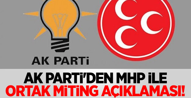 AK Parti'den MHP ile ortak miting açıklaması!