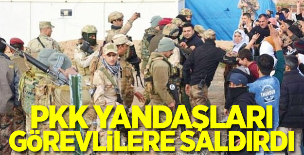 PKK yandaşları görevlilere saldırdı