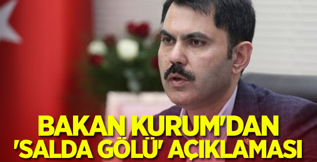 Bakan Kurum'dan 'Salda Gölü' açıklaması