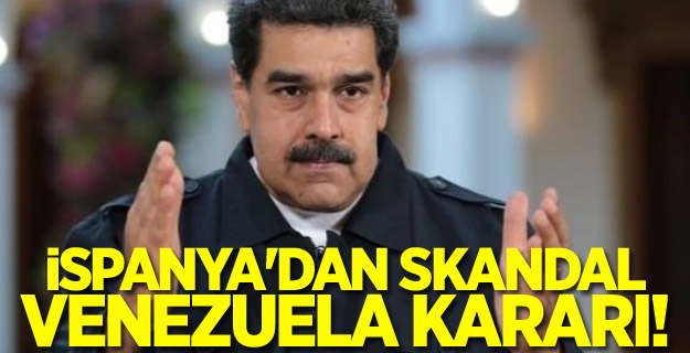 İspanya'dan skandal Venezuela kararı!