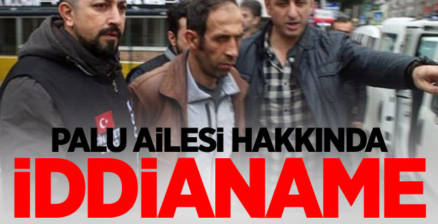 Palu ailesi hakkında iddianame