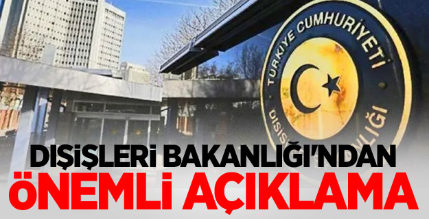 Dışişleri Bakanlığı'ndan önemli açıklama