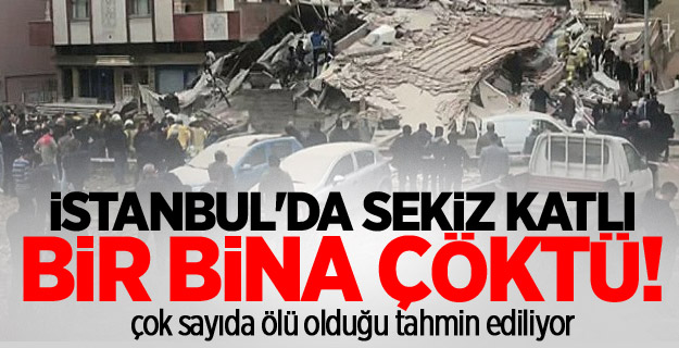 İstanbul'da sekiz katlı bir bina çöktü!