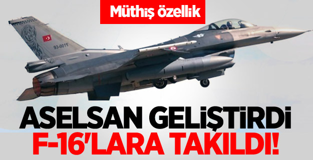 ASELSAN geliştirdi F-16'lara takıldı! Müthiş özellik