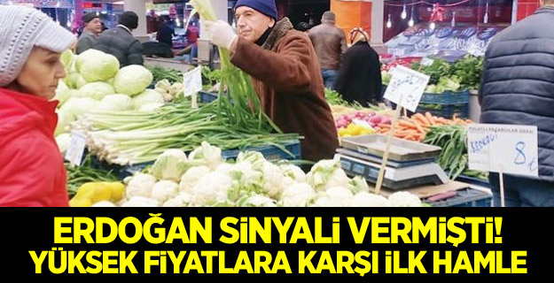 Erdoğan sinyali vermişti! Yüksek fiyatlara karşı ilk hamle