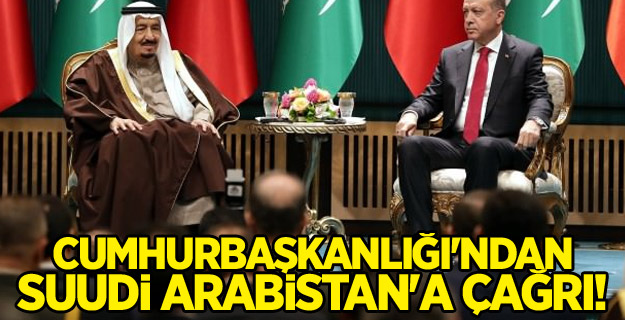 Cumhurbaşkanlığı'ndan Suudi Arabistan'a çağrı!