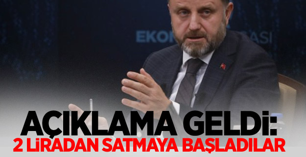 Açıklama geldi: 2 liradan satmaya başladılar