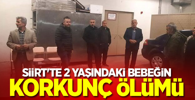 Siirt'te 2 yaşındaki bebeğin korkunç ölümü