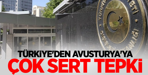 Türkiye'den Avusturya'ya çok sert tepki