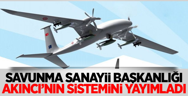 Savunma Sanayii Başkanlığı Akıncı’nın sistemini yayımladı