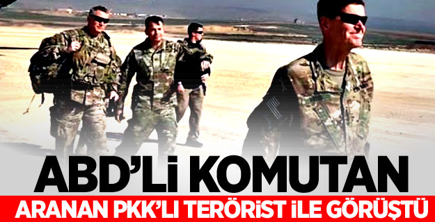 ABD’li komutan aranan PKK’lı terörist ile görüştü