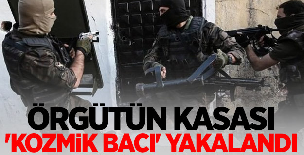 Örgütün kasası 'Kozmik bacı' yakalandı