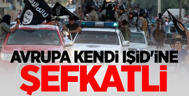 Avrupa kendi IŞİD'ine şefkatli