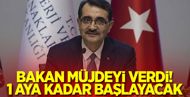 Bakan müjdeyi verdi! 1 aya kadar başlayacak