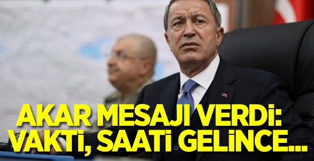 Akar mesajı verdi: Vakti, saati gelince...