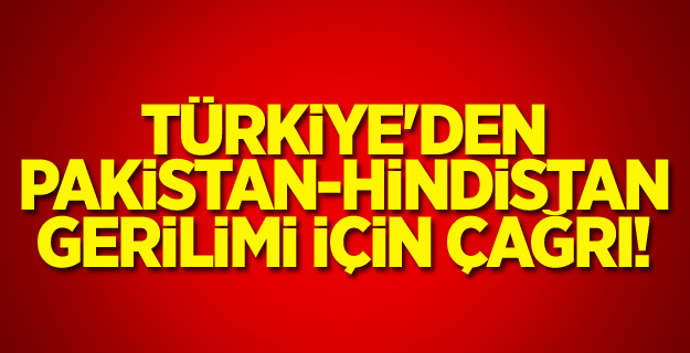 Türkiye'den Pakistan-Hindistan gerilimi için çağrı!