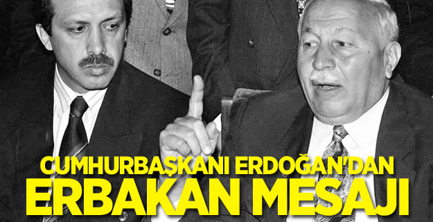 Cumhurbaşkanı Erdoğan'dan Erbakan mesajı