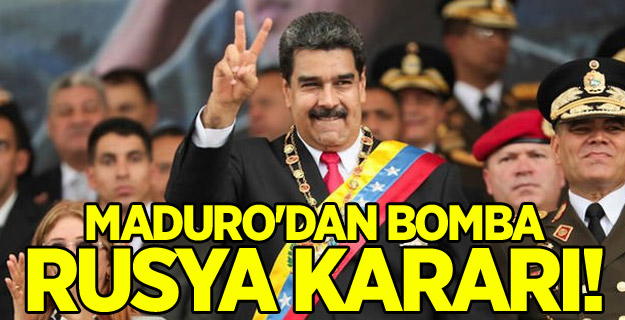 Maduro'dan bomba Rusya kararı! Emri resmen verdi