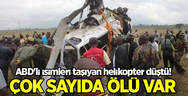 Kenya'da ABD'li isimleri taşıyan helikopter düştü!