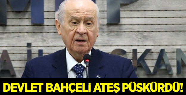 Devlet Bahçeli ateş püskürdü!