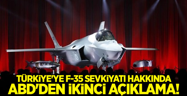 Türkiye'ye F-35 sevkiyatı hakkında ABD'den ikinci açıklama!