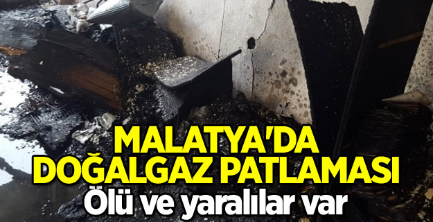 Malatya'da doğal gaz patlaması: Ölü ve yaralılar var