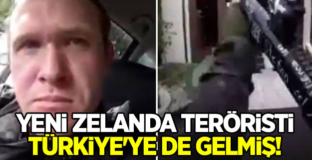 Yeni Zelanda teröristi Türkiye'ye de gelmiş!