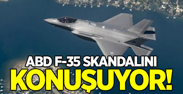 ABD F-35 skandalını konuşuyor!