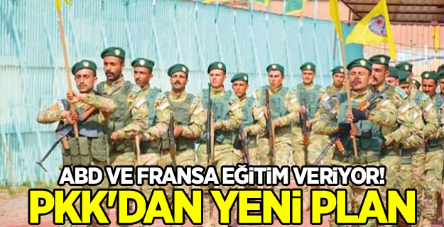 ABD ve Fransa eğitim veriyor! PKK'dan yeni plan