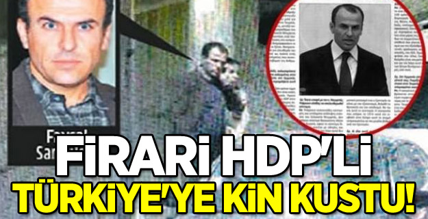 Firari HDP'li Türkiye'ye kin kustu!