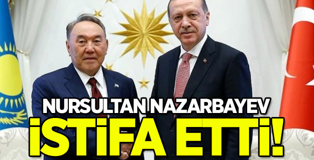 Kazak lider Nursultan Nazarbayev istifa etti!