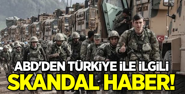 ABD'den Türkiye ile ilgili skandal haber!