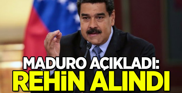 Maduro açıkladı: Rehin alındı
