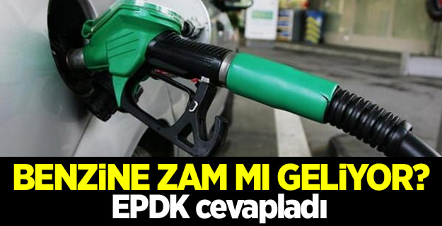 EPDK'dan benzin zammı iddialarına cevap