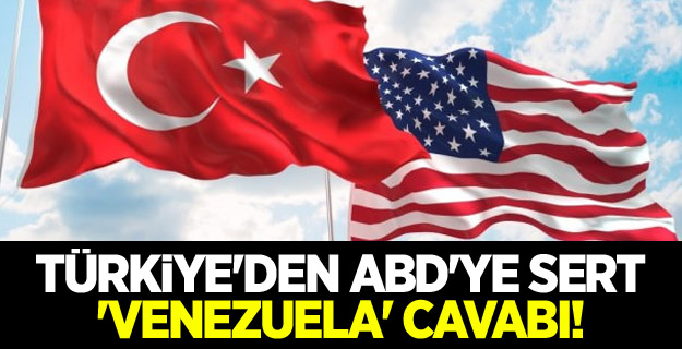 Türkiye'den ABD'ye sert 'Venezuela' cavabı!