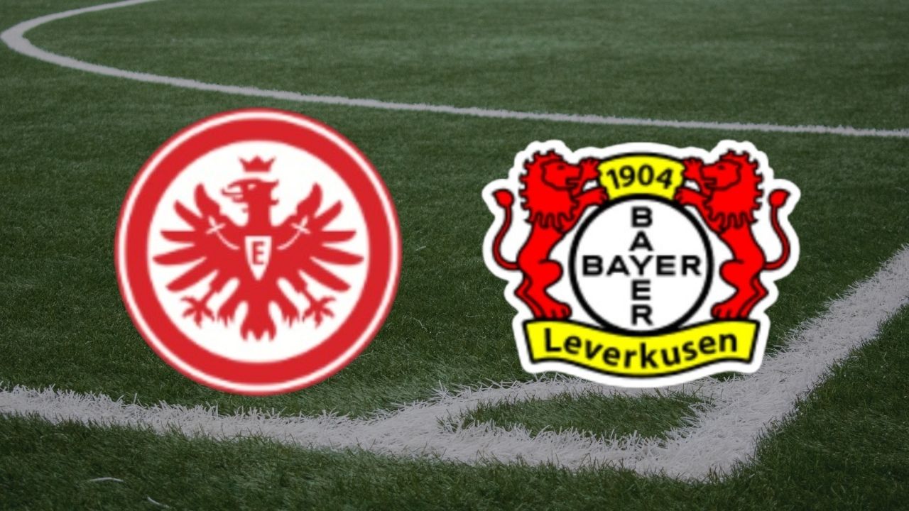 Eintracht Frankfurt - Bayer Leverkusen maçı ne zaman? Eintracht Frankfurt - Bayer Leverkusen maçı saat kaçta?