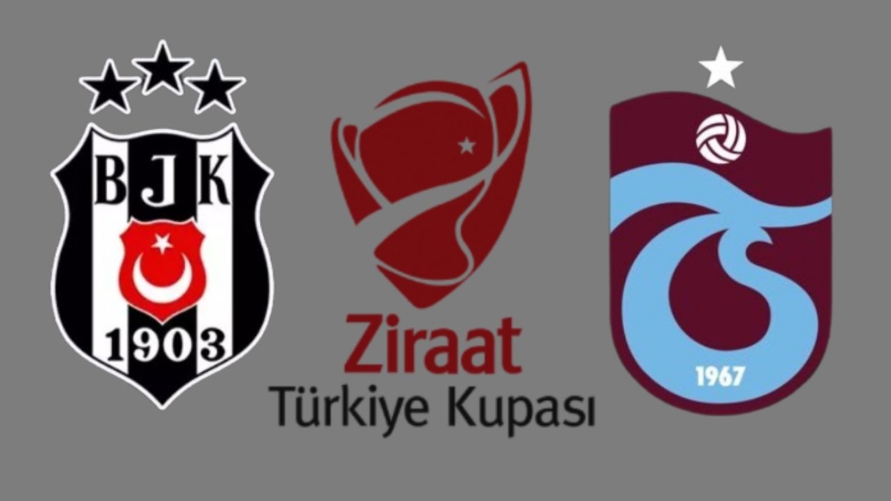 Ziraat Türkiye Kupası finali ne zaman? Beşiktaş - Trabzonspor ZTK final maçı hangi stadyumda oynanacak?
